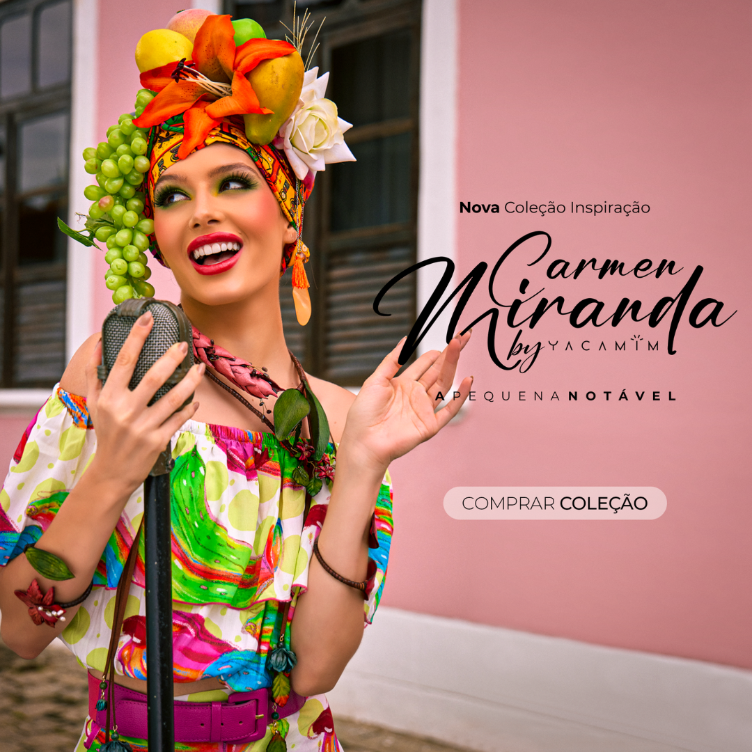 NOVA COLEÇÃO: Carmen Miranda by Yacamim